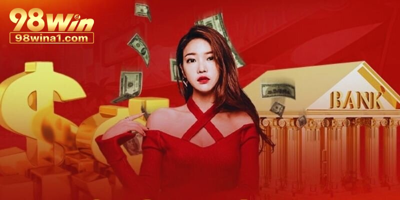 Các bước rút tiền 98WIN siêu tiện lợi